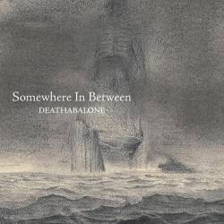 Deathabalone : Somewhere In Between
